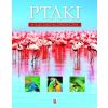 Ptaki. Atlas encyklopedyczny TW