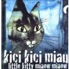 Kici, kici, miau. Little kitty miaow, miaow
