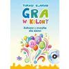 Gra w kolory. Zabawy z muzyką dla dzieci + CD