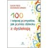100 i więcej pomysłów, jak pomóc dziecku z dysl.