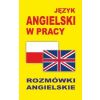 Język angielski w pracy. Rozmówki angielskie