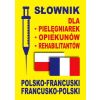Słownik dla pielęgniarek, opiekunów pol-francuski
