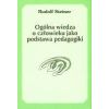 Ogólna wiedza o człowieku jako podstawa pedagogiki