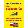Słownik dla ekonomistów polsko-angielski ang-pol