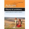 Autyzm: więcej niż podstawy. Leczenie zaburzeń...