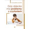 Gdy dziecko ma problemy z czytaniem
