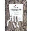 Życie z zacięciem. Integralny przewodnik po...