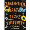 Zamieniłem brata przez internet