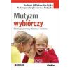 Mutyzm wybiórczy. Strategie pomocy dziecku i rodzi
