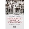 Pedagogika miejsca wspólnego. Miasto i szkoła