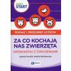 Pewny start. Za co kochają nas zwierzęta...