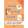 Widzę, słyszę, czuję... Zabawy aktywizujące...