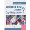 Dziecko nie mówi. Dlaczego? Czy i kiedy zacznie?