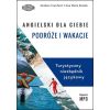 Angielski dla ciebie. Podróże i wakacje