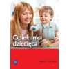 Opiekunka dziecięca Podręcznik do nauki zawodu