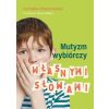 Mutyzm wybiórczy. Własnymi słowami