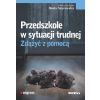 Przedszkole w sytuacji trudnej. Zdążyć z pomocą