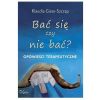 Bać się czy nie bać? Opowieści terapeutyczne