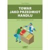 Kwalifikacja HAN.01 Towar jako przedmiot handlu