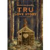 Tru. Love story