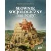 Słownik socjologiczny. 1000 pojęć