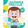 Główka pracuje. Świat przyrody