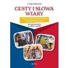 Gesty i słowa wiary. Scenariusze przedstawień..