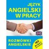 Język angielski w pracy. Rozmówki angielskie + CD