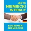 Język niemiecki w pracy. Rozmówki niemieckie