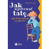 Jak wychować tatę/mamę, gdy świat stanął na...
