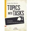 Topics Into Tasks: English Communication For Real