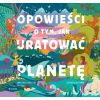 Opowieści o tym, jak uratować planetę
