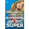 Supergirl. Jak być super