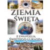 Ziemia Święta z ewangelią Św. Łukasza
