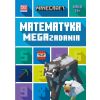 Minecraft. Matematyka. Megazadania 11+