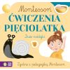 Montessori. Ćwiczenia pięciolatka