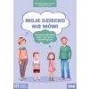 Moje dziecko nie mówi. Ćwiczenia dla dzieci..
