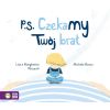 P.S. Czekamy! Twój brat