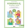 Komunikuję, co myślę i czuję. Karty pracy...