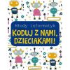 Młody informatyk. Koduj z nami, Dzieciakami!