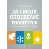 Ja i moje otoczenie. Podręcznik