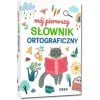Mój pierwszy słownik ortograficzny