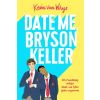 Date me, Bryson Keller