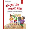 Nie jest źle mówić NIE! O wyrażaniu i szanowaniu