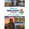 Atlas dla dzieci. Jakie to miejsce? Polska