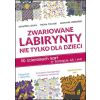 Zwariowane labirynty nie tylko dla dzieci