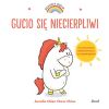 Uczucia Gucia. Gucio się niecierpliwi