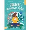 Self-care. Zbuduj pewność siebie