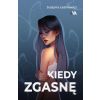 Kiedy zgasnę