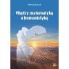 Między matematyką a humanistyką
